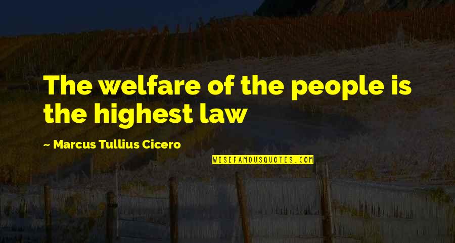 Welfare 2 Quotes By Marcus Tullius Cicero: The welfare of the people is the highest Welfare 2 Quotes By Marcus Tullius Cicero: The welfare of the people is the highest