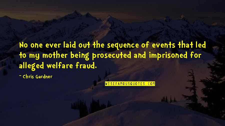 Welfare Fraud Quotes By Chris Gardner: No one ever laid out the sequence of