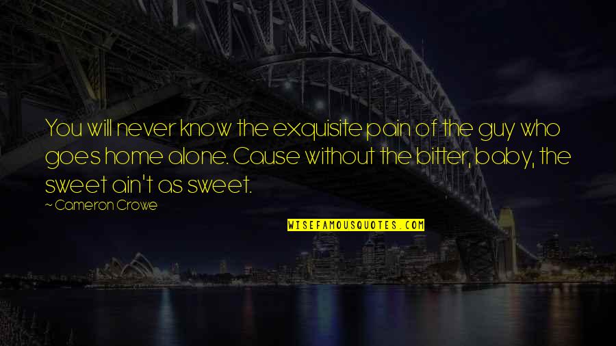 Welger Quotes By Cameron Crowe: You will never know the exquisite pain of Welger Quotes By Cameron Crowe: You will never know the exquisite pain of
