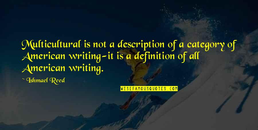 Welger Quotes By Ishmael Reed: Multicultural is not a description of a category Welger Quotes By Ishmael Reed: Multicultural is not a description of a category