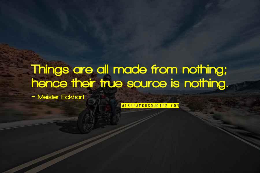 Welingkar Quotes By Meister Eckhart: Things are all made from nothing; hence their Welingkar Quotes By Meister Eckhart: Things are all made from nothing; hence their
