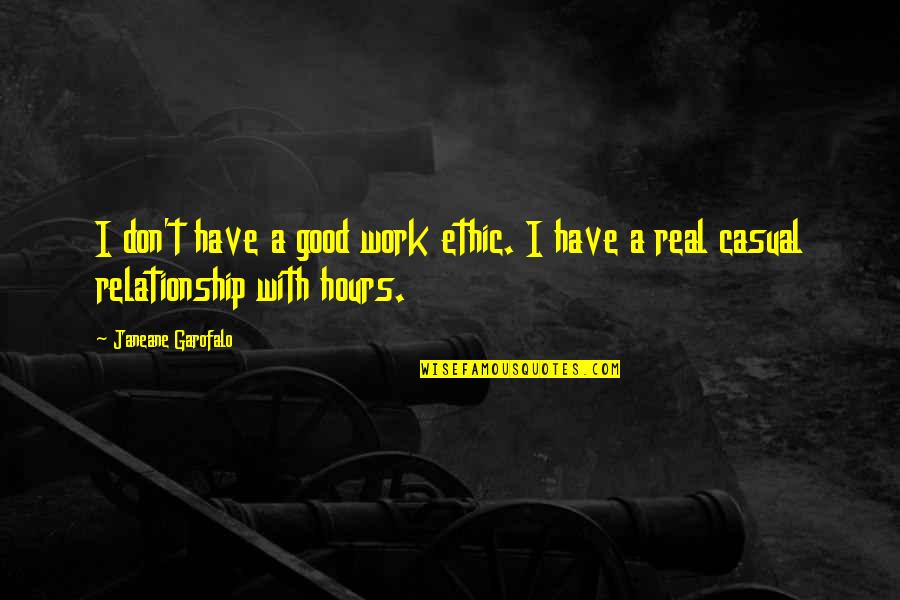 Weliswaar Tijdschrift Quotes By Janeane Garofalo: I don't have a good work ethic. I