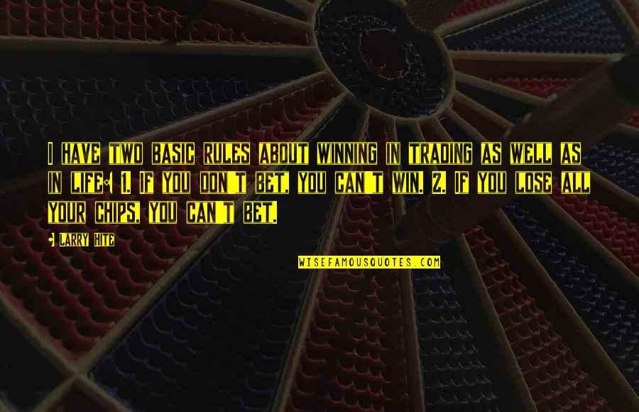 Well 1 Quotes By Larry Hite: I have two basic rules about winning in Well 1 Quotes By Larry Hite: I have two basic rules about winning in