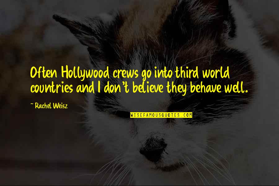 Well Behave Quotes By Rachel Weisz: Often Hollywood crews go into third world countries