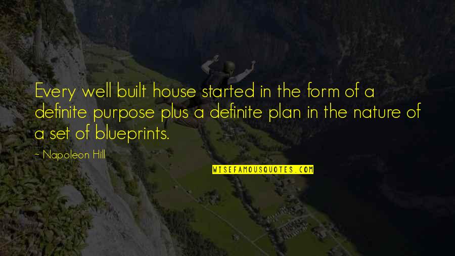 Well Built Quotes By Napoleon Hill: Every well built house started in the form Well Built Quotes By Napoleon Hill: Every well built house started in the form