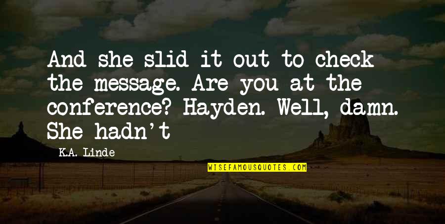 Well Damn Quotes By K.A. Linde: And she slid it out to check the Well Damn Quotes By K.A. Linde: And she slid it out to check the
