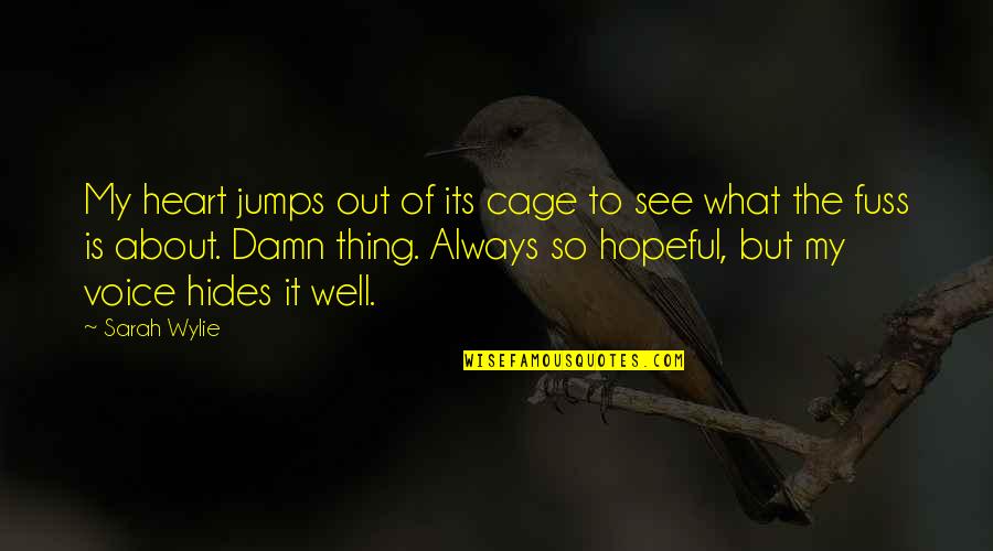 Well Damn Quotes By Sarah Wylie: My heart jumps out of its cage to