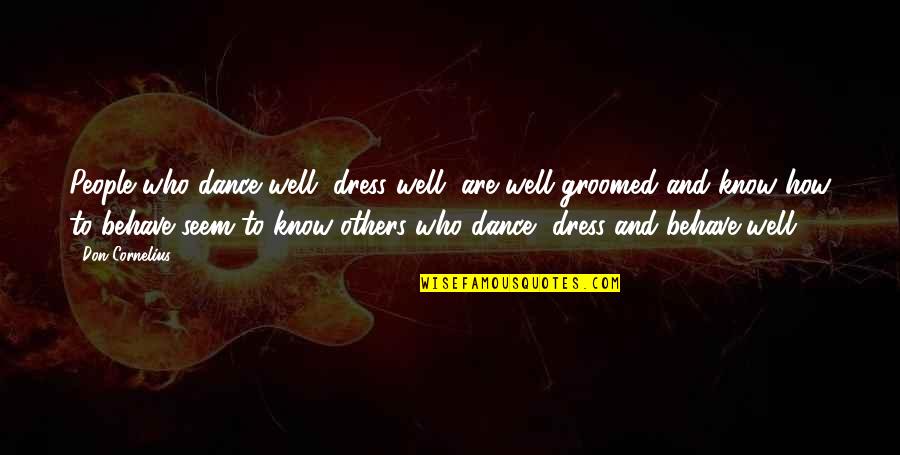 Well Dance Quotes By Don Cornelius: People who dance well, dress well, are well