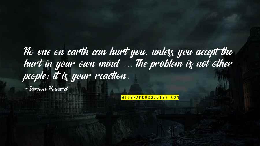Well Deserved Promotion Quotes By Vernon Howard: No one on earth can hurt you, unless Well Deserved Promotion Quotes By Vernon Howard: No one on earth can hurt you, unless