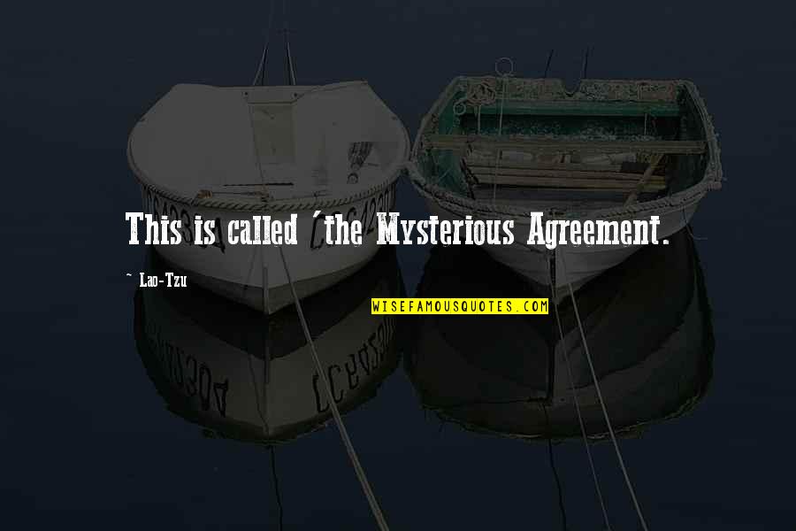 Well Deserved Quotes By Lao-Tzu: This is called 'the Mysterious Agreement.