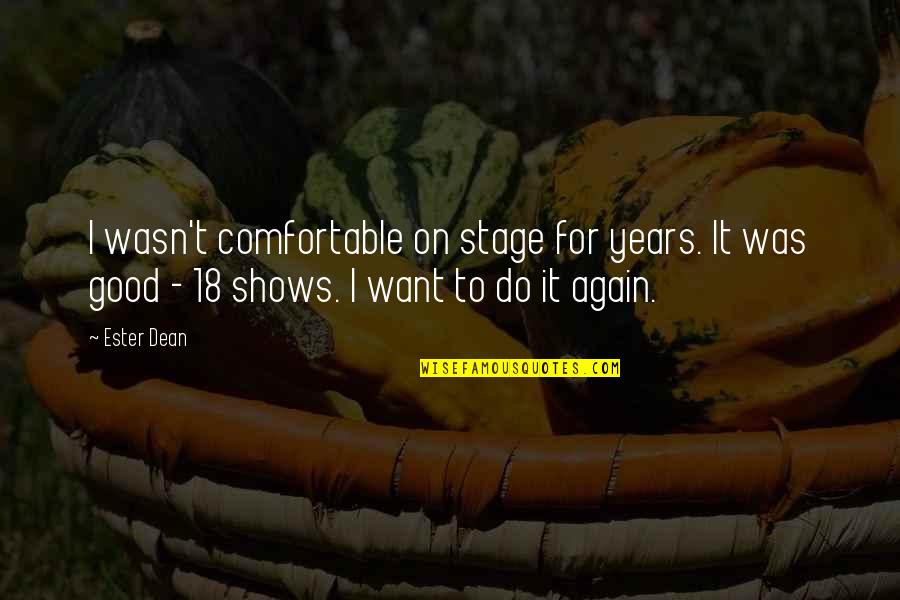 Well Done Job Quotes By Ester Dean: I wasn't comfortable on stage for years. It Well Done Job Quotes By Ester Dean: I wasn't comfortable on stage for years. It