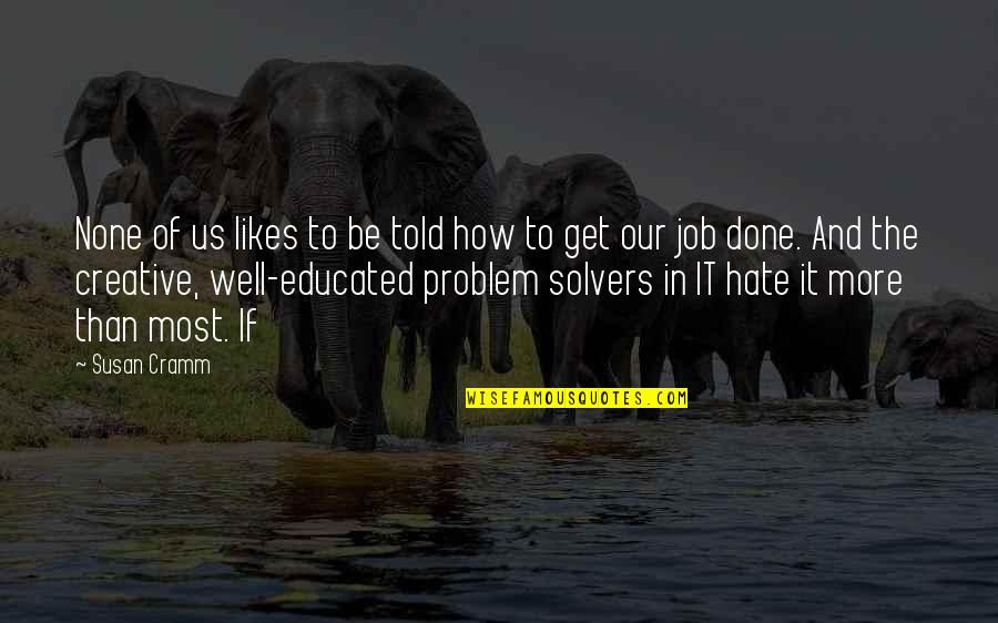 Well Done Job Quotes By Susan Cramm: None of us likes to be told how Well Done Job Quotes By Susan Cramm: None of us likes to be told how