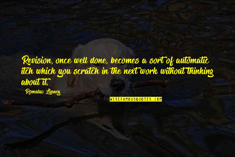 Well Done Work Quotes By Romulus Linney: Revision, once well done, becomes a sort of
