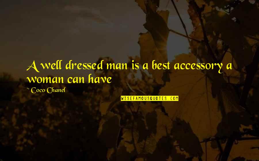 Well Dressed Quotes By Coco Chanel: A well dressed man is a best accessory Well Dressed Quotes By Coco Chanel: A well dressed man is a best accessory