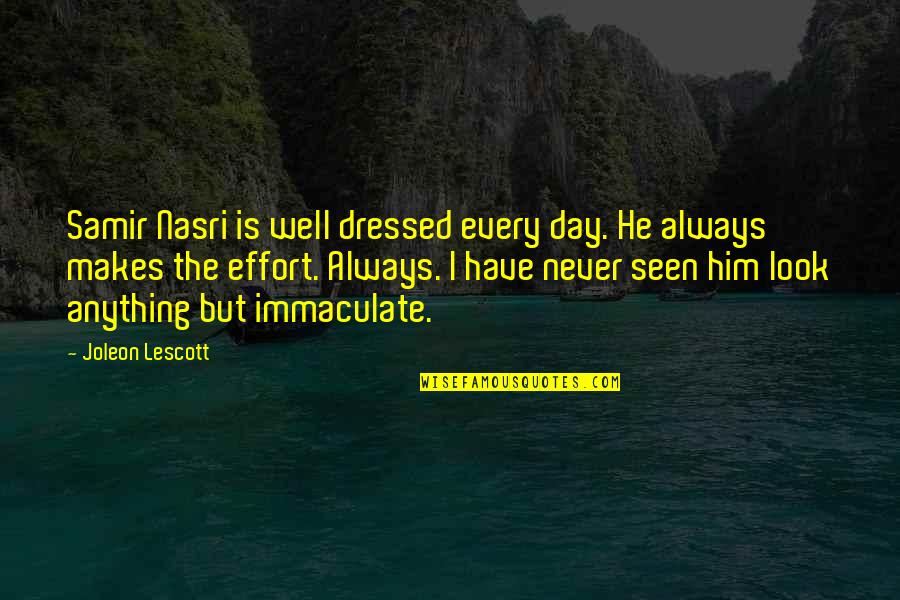 Well Dressed Quotes By Joleon Lescott: Samir Nasri is well dressed every day. He Well Dressed Quotes By Joleon Lescott: Samir Nasri is well dressed every day. He