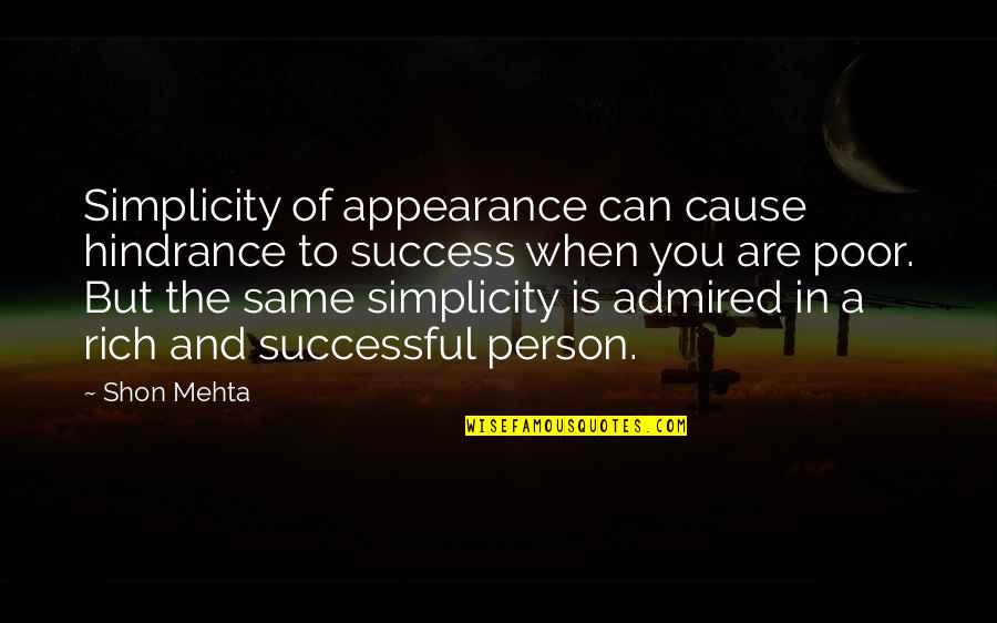 Well Dressed Quotes By Shon Mehta: Simplicity of appearance can cause hindrance to success
