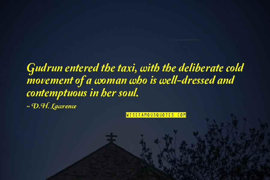 Well Dressed Woman Quotes By D.H. Lawrence: Gudrun entered the taxi, with the deliberate cold