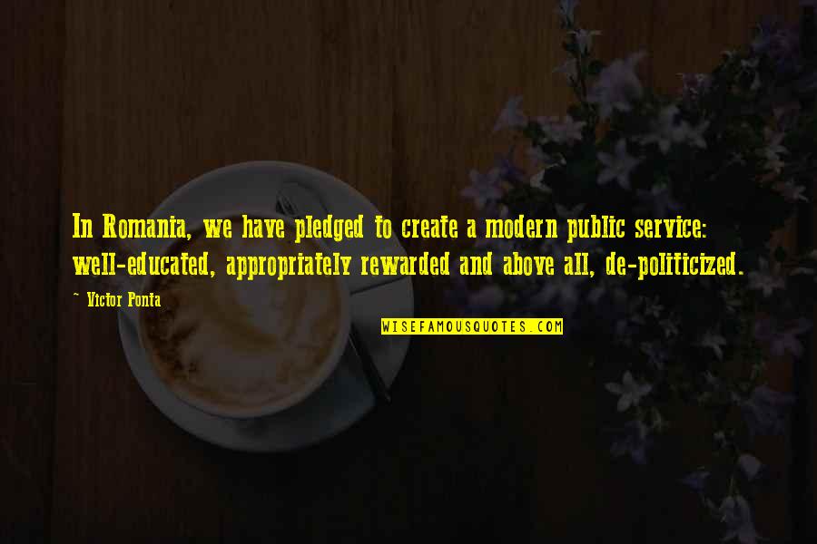 Well Educated Quotes By Victor Ponta: In Romania, we have pledged to create a Well Educated Quotes By Victor Ponta: In Romania, we have pledged to create a