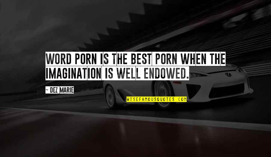 Well Endowed Quotes By Dez Marie: Word porn is the best porn when the