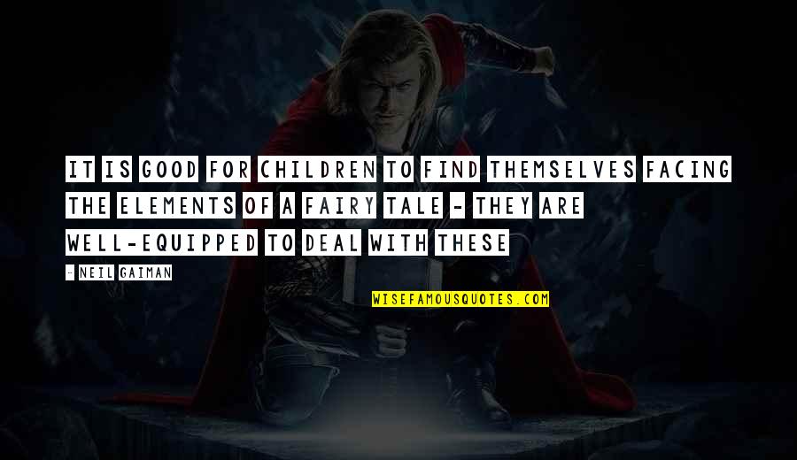 Well Equipped Quotes By Neil Gaiman: It is good for children to find themselves