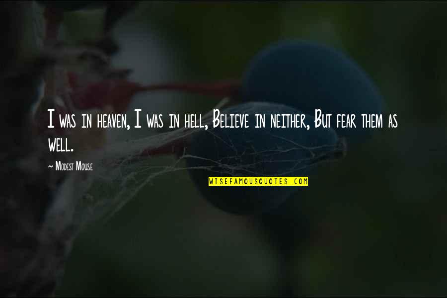 Well Hell Quotes By Modest Mouse: I was in heaven, I was in hell,