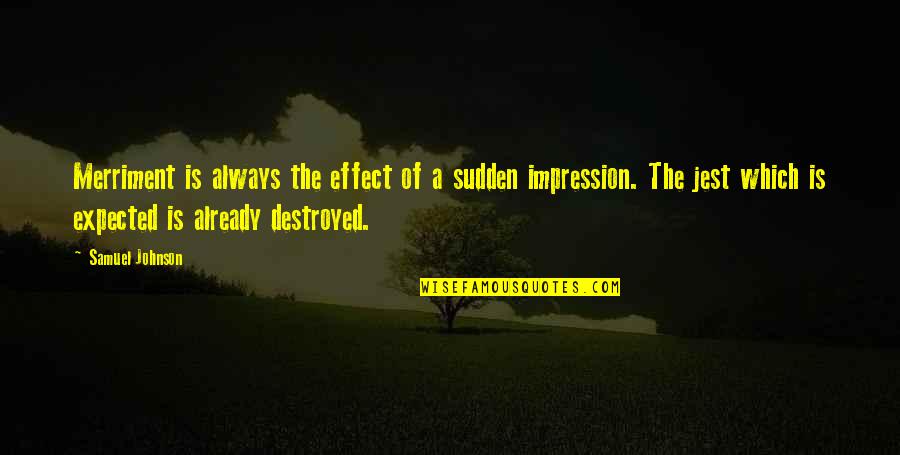 Well Known Goodbye Quotes By Samuel Johnson: Merriment is always the effect of a sudden