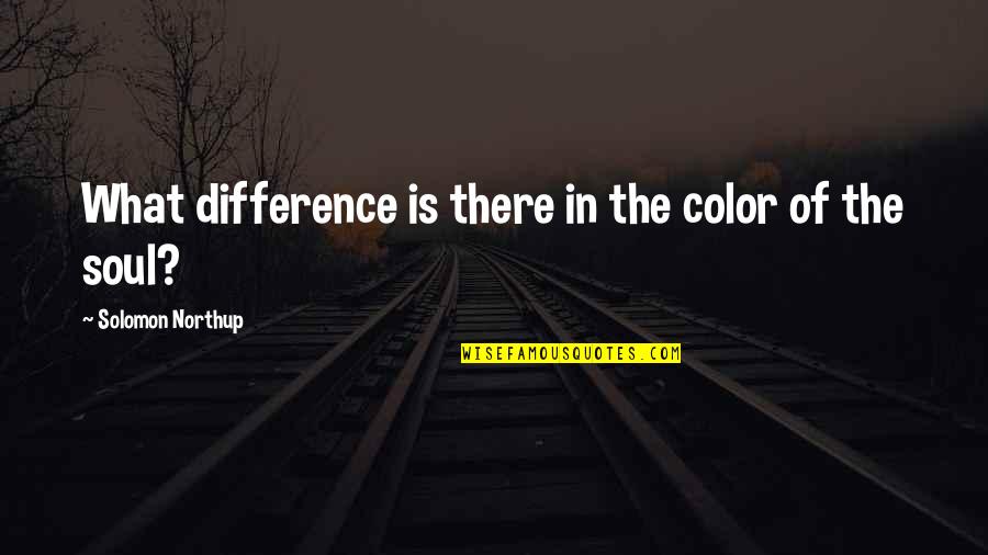 Well Known Macbeth Quotes By Solomon Northup: What difference is there in the color of Well Known Macbeth Quotes By Solomon Northup: What difference is there in the color of