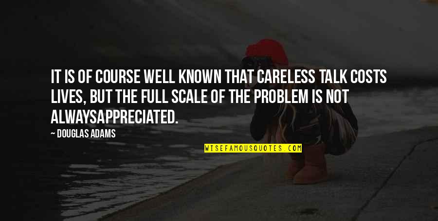 Well Known Quotes By Douglas Adams: It is of course well known that careless
