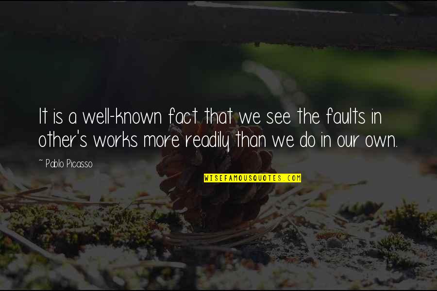 Well Known Quotes By Pablo Picasso: It is a well-known fact that we see