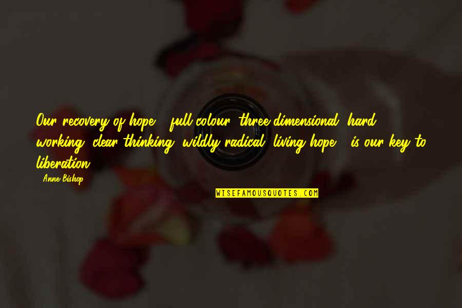 Well Known Recent Movie Quotes By Anne Bishop: Our recovery of hope - full colour, three-dimensional,
