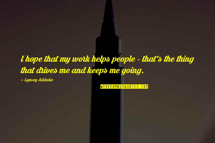 Well Known Ww2 Quotes By Lynsey Addario: I hope that my work helps people - Well Known Ww2 Quotes By Lynsey Addario: I hope that my work helps people -