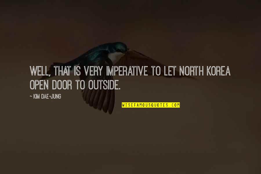 Well Let Quotes By Kim Dae-jung: Well, that is very imperative to let North