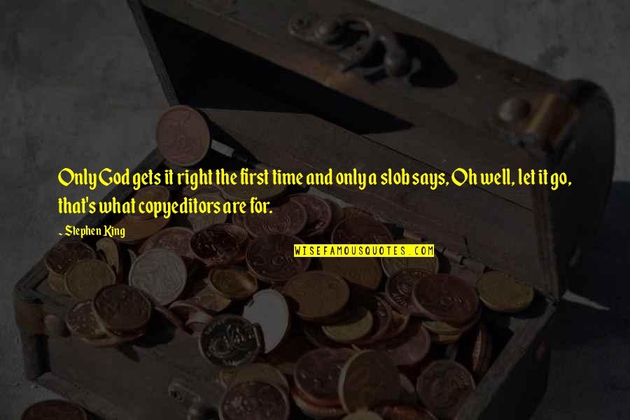 Well Let Quotes By Stephen King: Only God gets it right the first time Well Let Quotes By Stephen King: Only God gets it right the first time