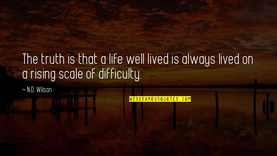 Well Lived Life Quotes By N.D. Wilson: The truth is that a life well lived