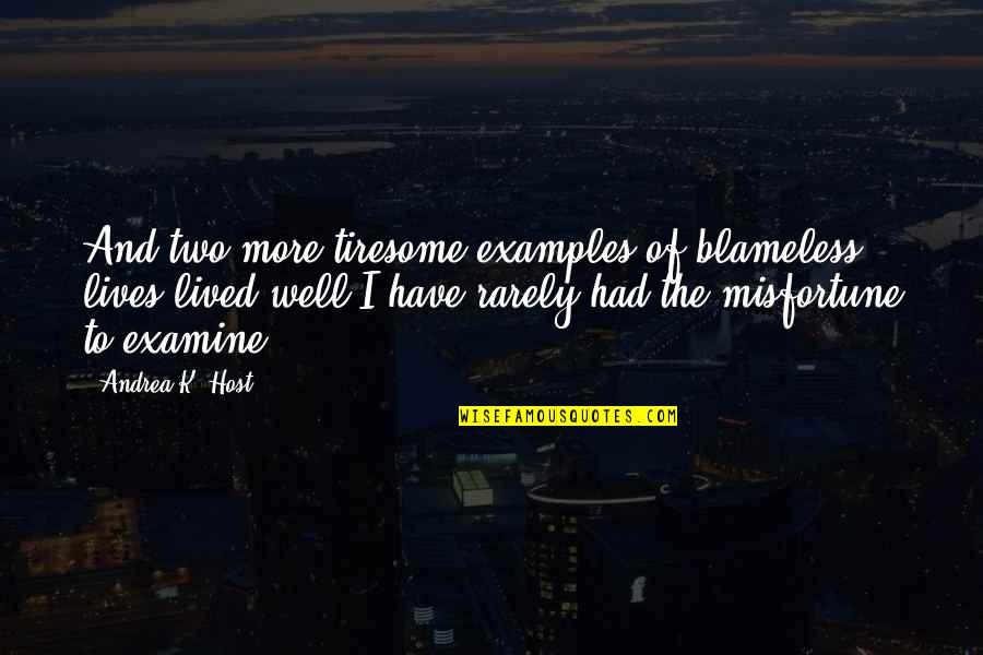 Well Lived Quotes By Andrea K. Host: And two more tiresome examples of blameless lives