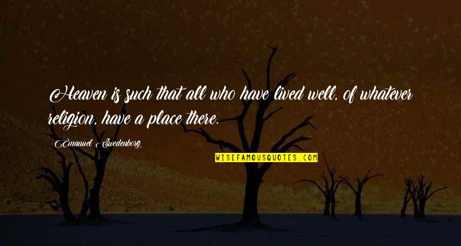 Well Lived Quotes By Emanuel Swedenborg: Heaven is such that all who have lived