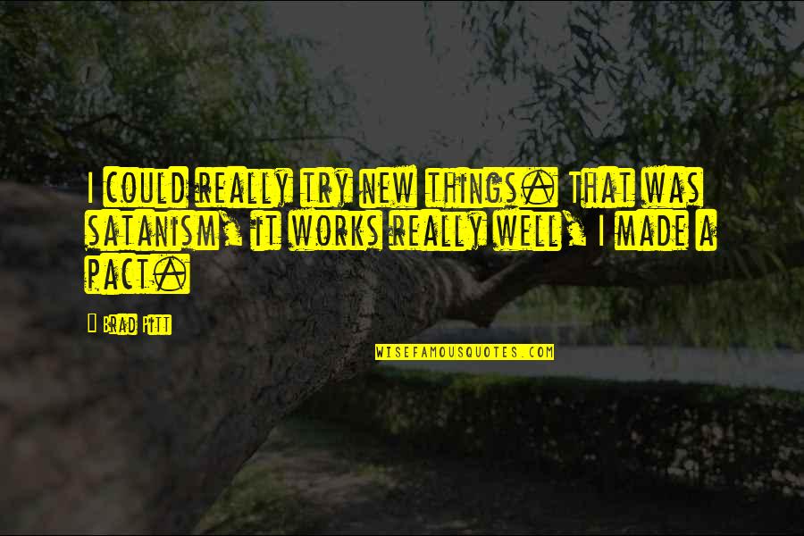 Well Made Quotes By Brad Pitt: I could really try new things. That was