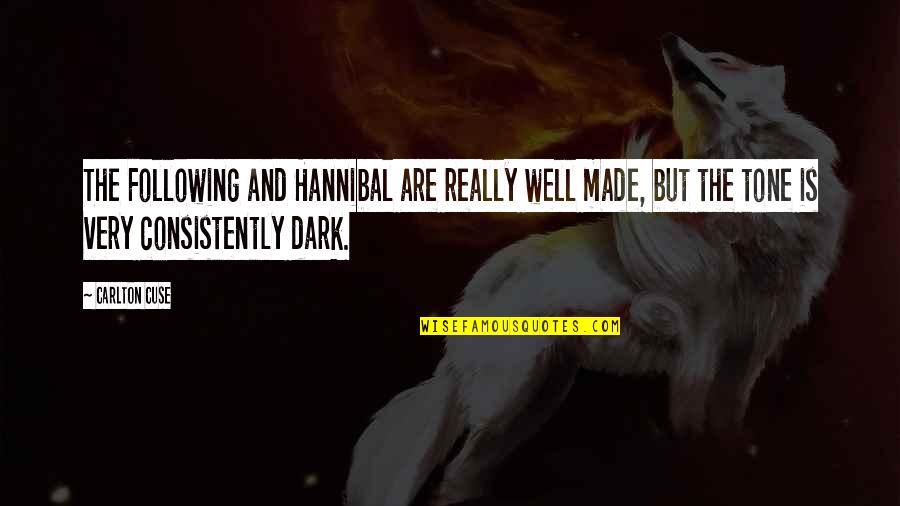 Well Made Quotes By Carlton Cuse: The Following and Hannibal are really well made, Well Made Quotes By Carlton Cuse: The Following and Hannibal are really well made,