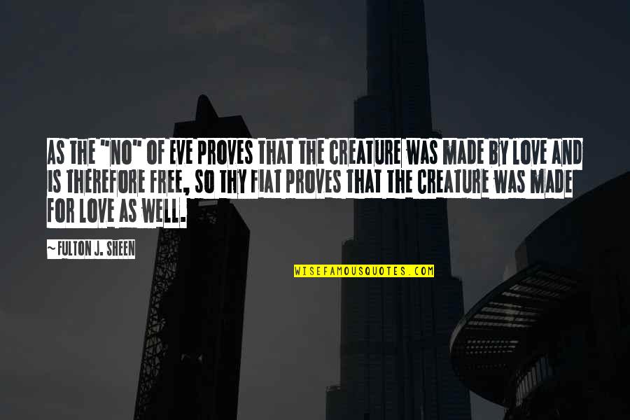 Well Made Quotes By Fulton J. Sheen: As the "no" of Eve proves that the Well Made Quotes By Fulton J. Sheen: As the "no" of Eve proves that the