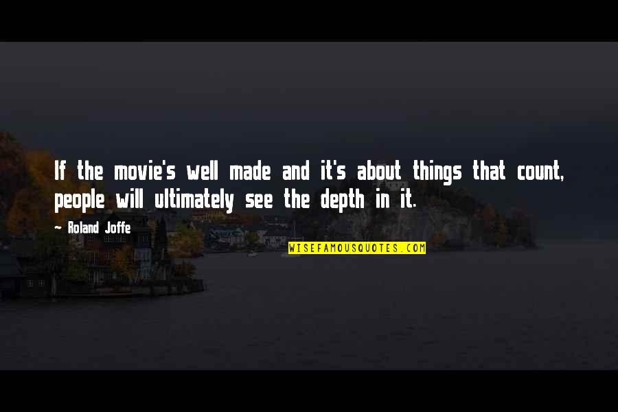 Well Made Quotes By Roland Joffe: If the movie's well made and it's about Well Made Quotes By Roland Joffe: If the movie's well made and it's about