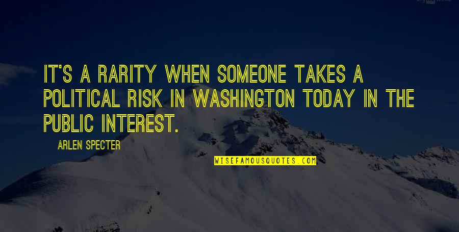 Well Managed Schools Quotes By Arlen Specter: It's a rarity when someone takes a political