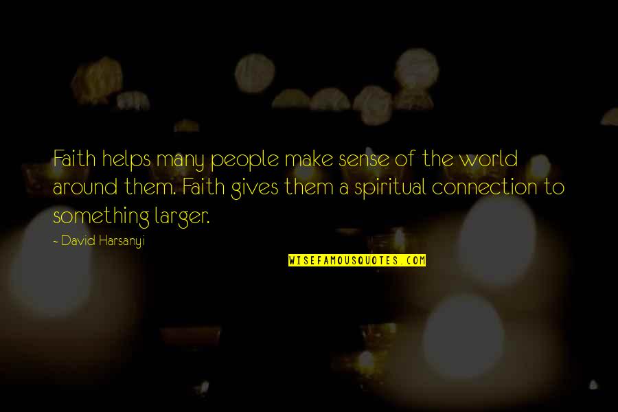 Well Meaning But Interfering Quotes By David Harsanyi: Faith helps many people make sense of the Well Meaning But Interfering Quotes By David Harsanyi: Faith helps many people make sense of the