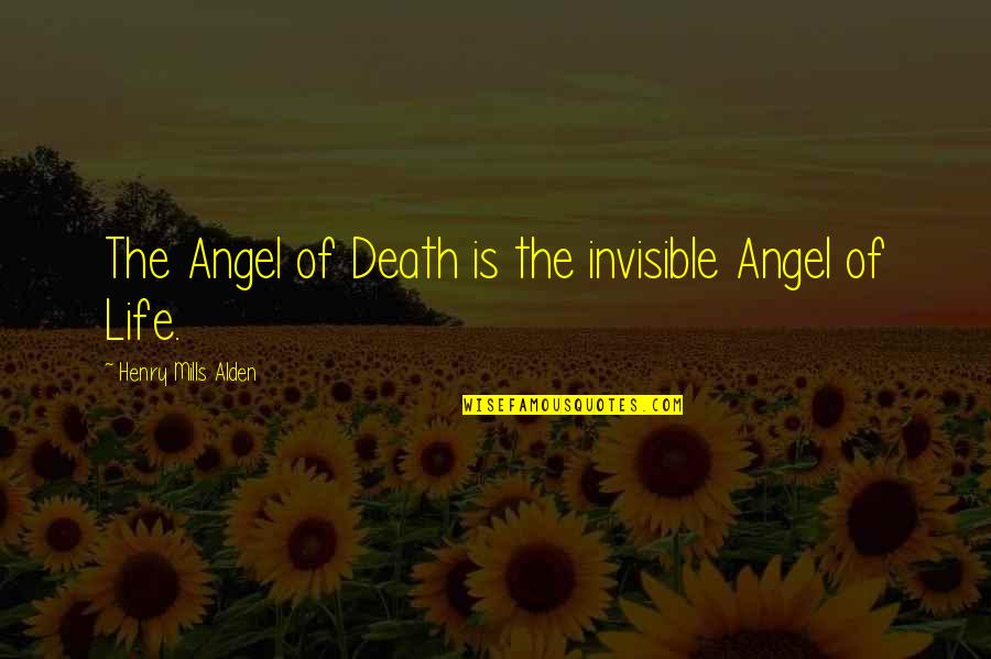 Well Meaning Crossword Quotes By Henry Mills Alden: The Angel of Death is the invisible Angel Well Meaning Crossword Quotes By Henry Mills Alden: The Angel of Death is the invisible Angel