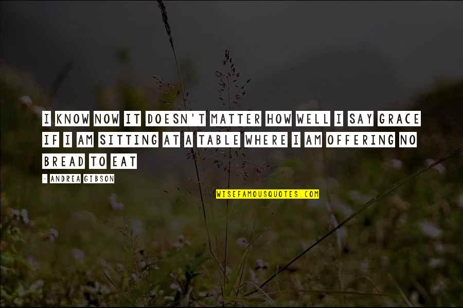 Well Now I Know Quotes By Andrea Gibson: I know now it doesn't matter how well Well Now I Know Quotes By Andrea Gibson: I know now it doesn't matter how well