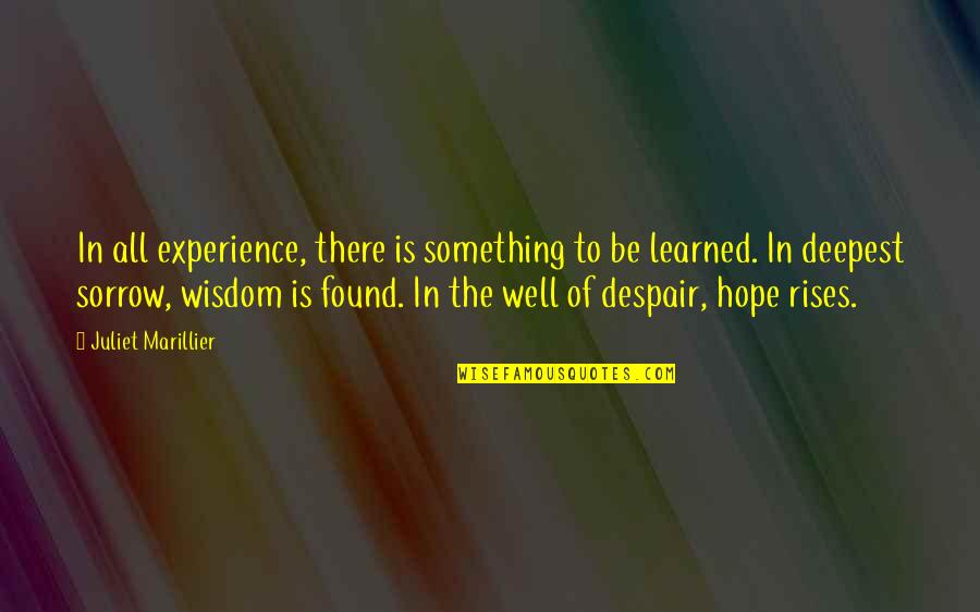 Well Of Wisdom Quotes By Juliet Marillier: In all experience, there is something to be