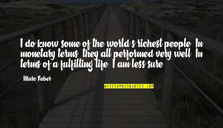 Well Performed Quotes By Marc Faber: I do know some of the world's richest Well Performed Quotes By Marc Faber: I do know some of the world's richest