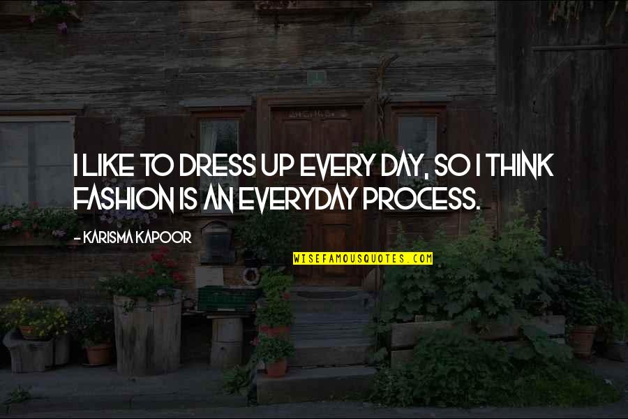Well Played Karma Quotes By Karisma Kapoor: I like to dress up every day, so