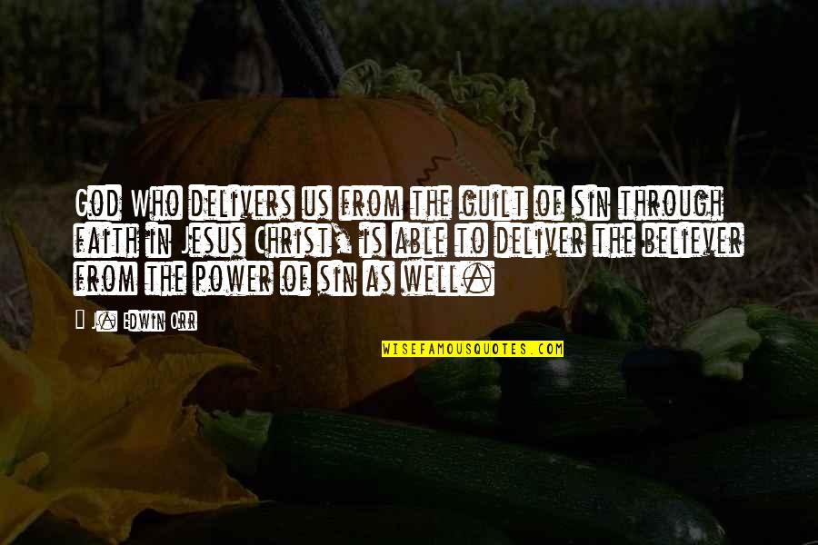 Well Power Quotes By J. Edwin Orr: God Who delivers us from the guilt of Well Power Quotes By J. Edwin Orr: God Who delivers us from the guilt of