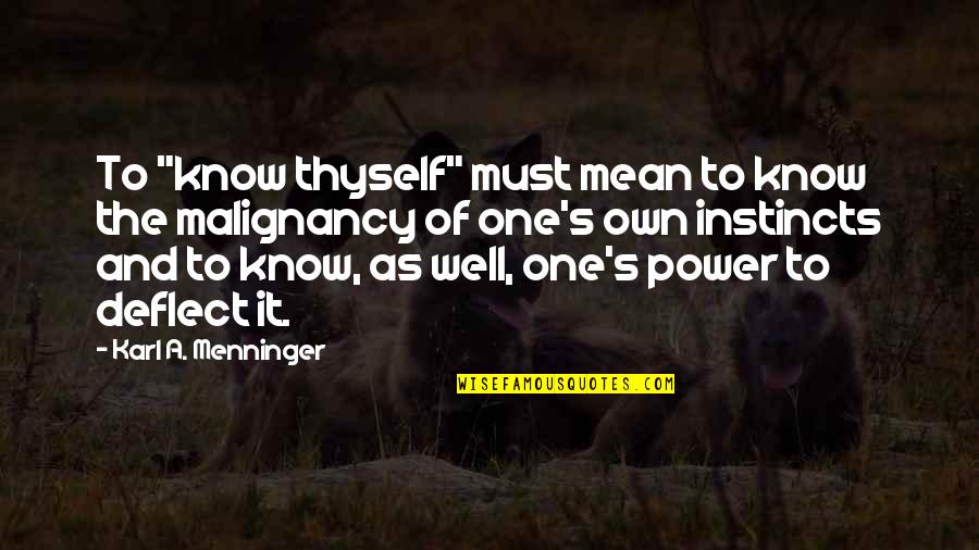 Well Power Quotes By Karl A. Menninger: To "know thyself" must mean to know the Well Power Quotes By Karl A. Menninger: To "know thyself" must mean to know the