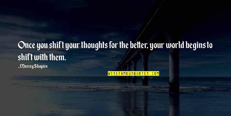 Well Power Quotes By Marcey Shapiro: Once you shift your thoughts for the better,